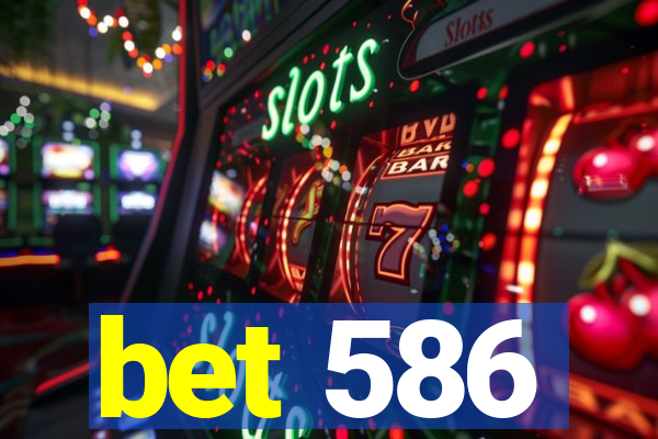 bet 586